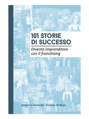 cover image of 101 STORIE DI SUCCESSO--Diventa imprenditore con il franchising